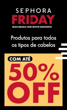 Produtos para todos tipos de cabelos com até 50% OFF